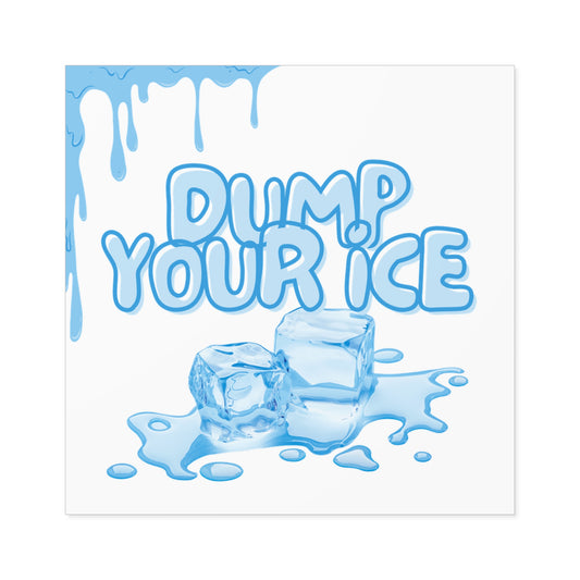 DUMP YOUR ICE Sticker