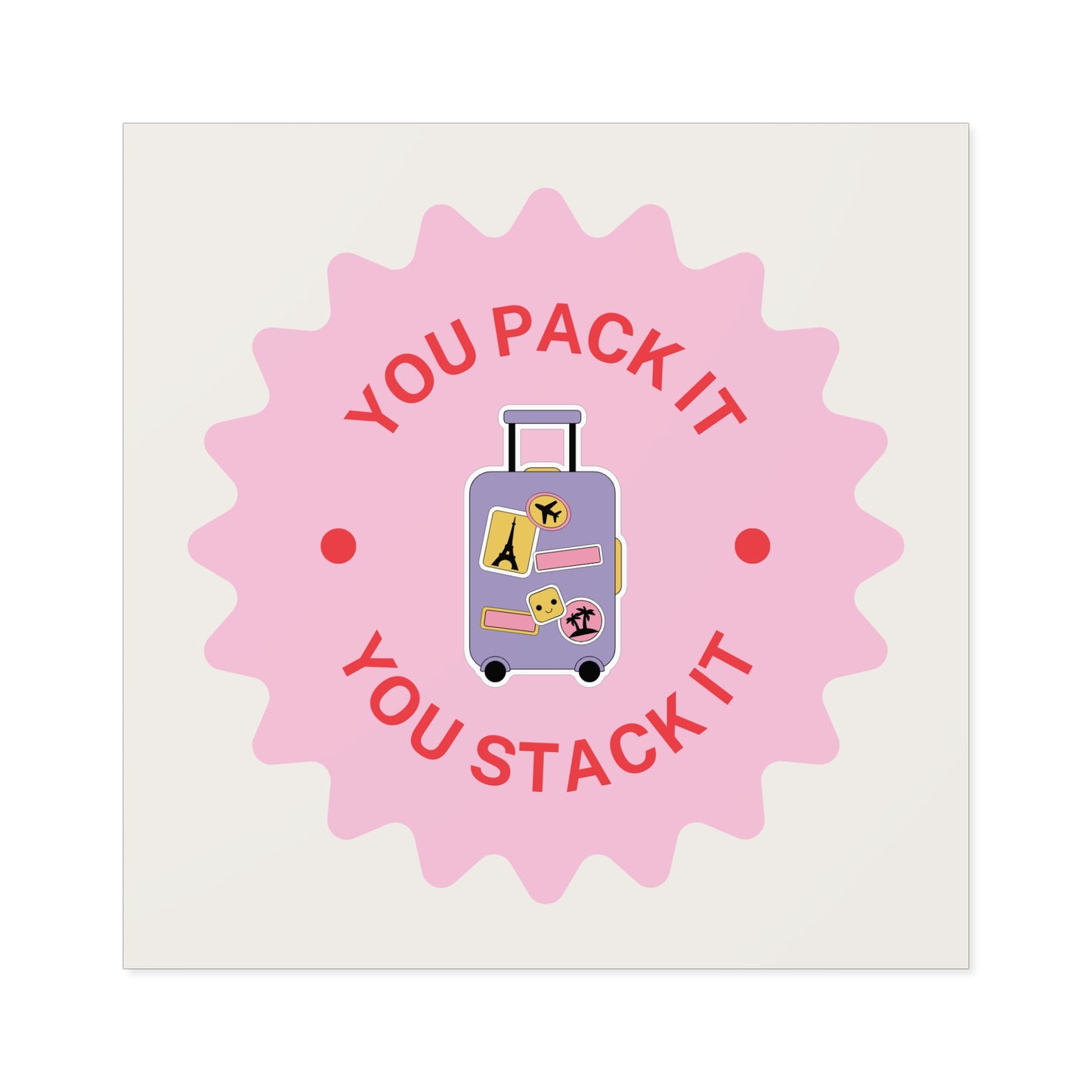 YOU PACK IT, YOU STACK IT Sticker